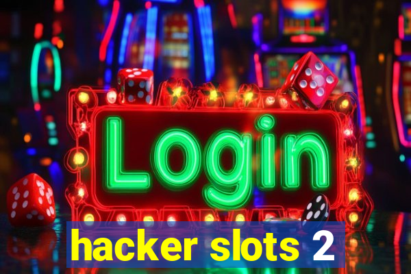 hacker slots 2